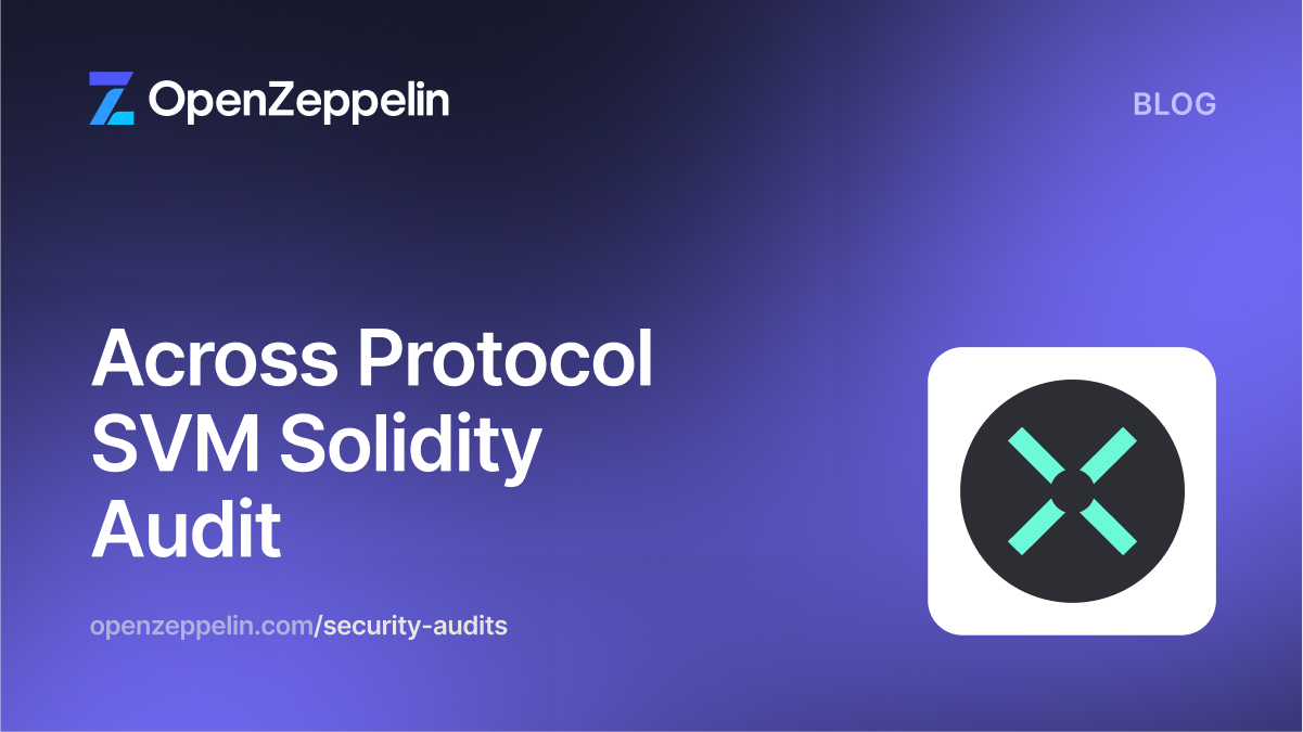 Across Protocol SVM Solidity Audit