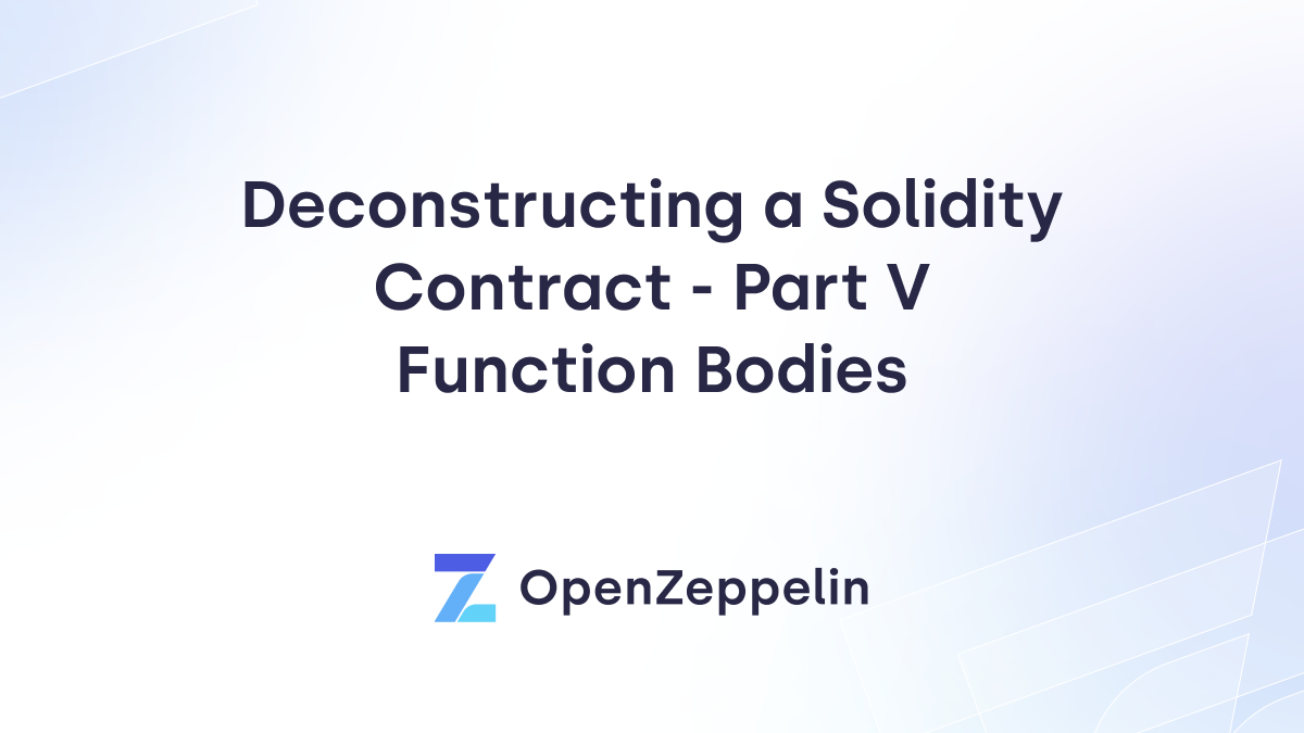 Deconstructing a Solidity Contract - Part V