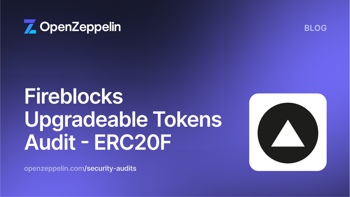 Fireblocks Upgradeable Tokens Audit - ERC20F