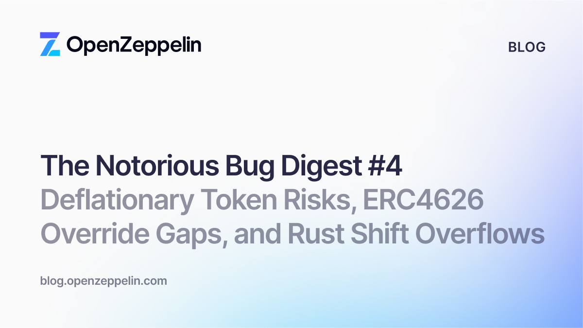 The Notorious Bug Digest #4: Deflationary Token Risks, ERC4626 Override Gaps, and Rust Shift Overflows