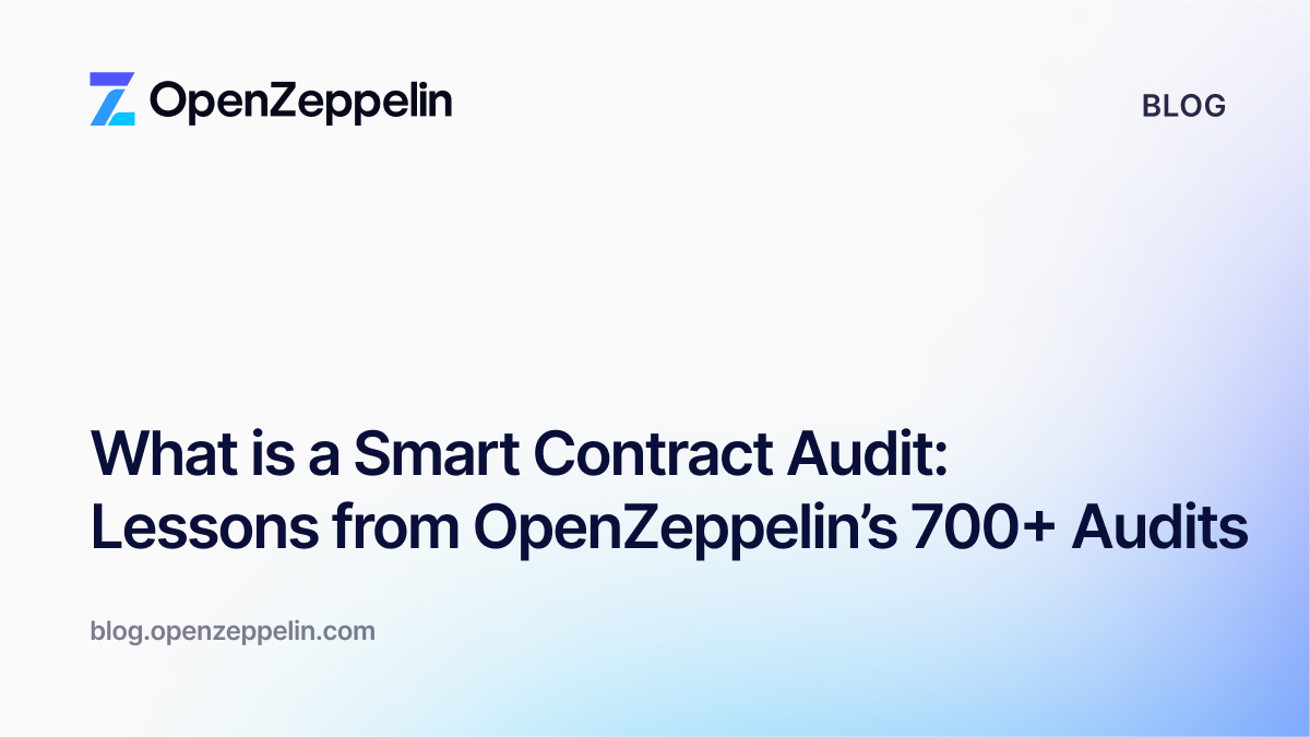 What is a Smart Contract Audit: Lessons from OpenZeppelin’s 700+ Audits