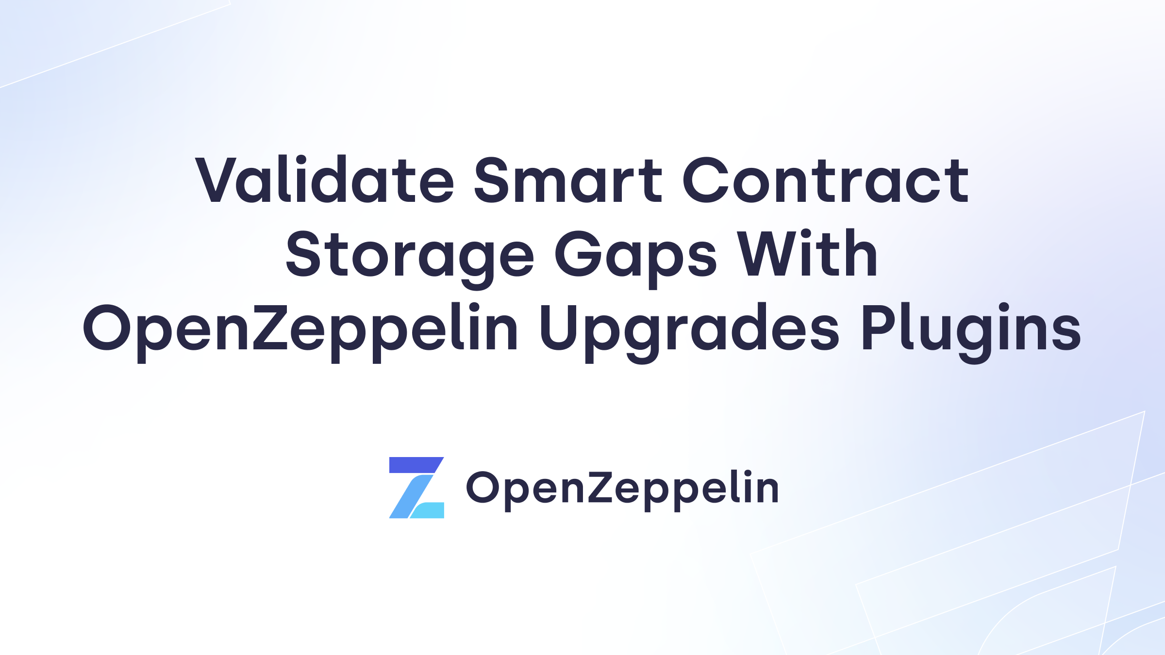 Validate Smart Contract Storage Gaps With OpenZeppelin Upgrades Plugins