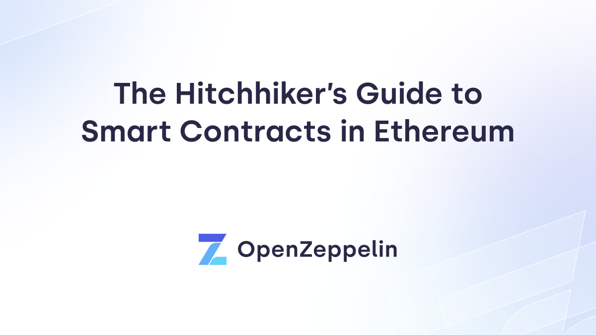 The Hitchhiker’s Guide to Smart Contracts in Ethereum
